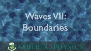 PHYS 130 Waves Part 7: Boundaries