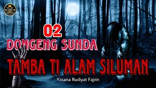 DONGENG TAMBA TI ALAM SILUMAN BAGIAN 02