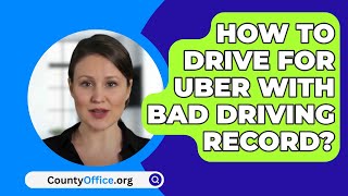 How To Drive For Uber With Bad Driving Record? - CountyOffice.org