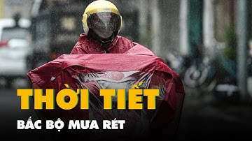 Thời tiết hôm nay 7-3: Bắc Bộ mưa rét, Nam Bộ nắng