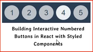Building Interactive Numbered Buttons in React with Styled Components