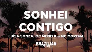 Luísa Sonza, MC Meno K, Mc Morena - Sonhei Contigo (Letra/Lyrics)