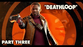 Let's Play Deathloop | Episode 3 -  The Loop Preservation Protocol