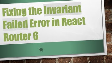 Fixing the Invariant Failed Error in React Router 6