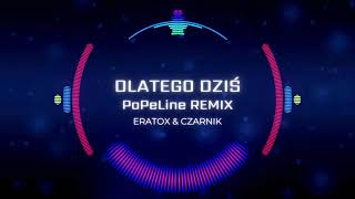 ERATOX & CZARNIK - Dlatego dziś (PoPeLINE REMIX)