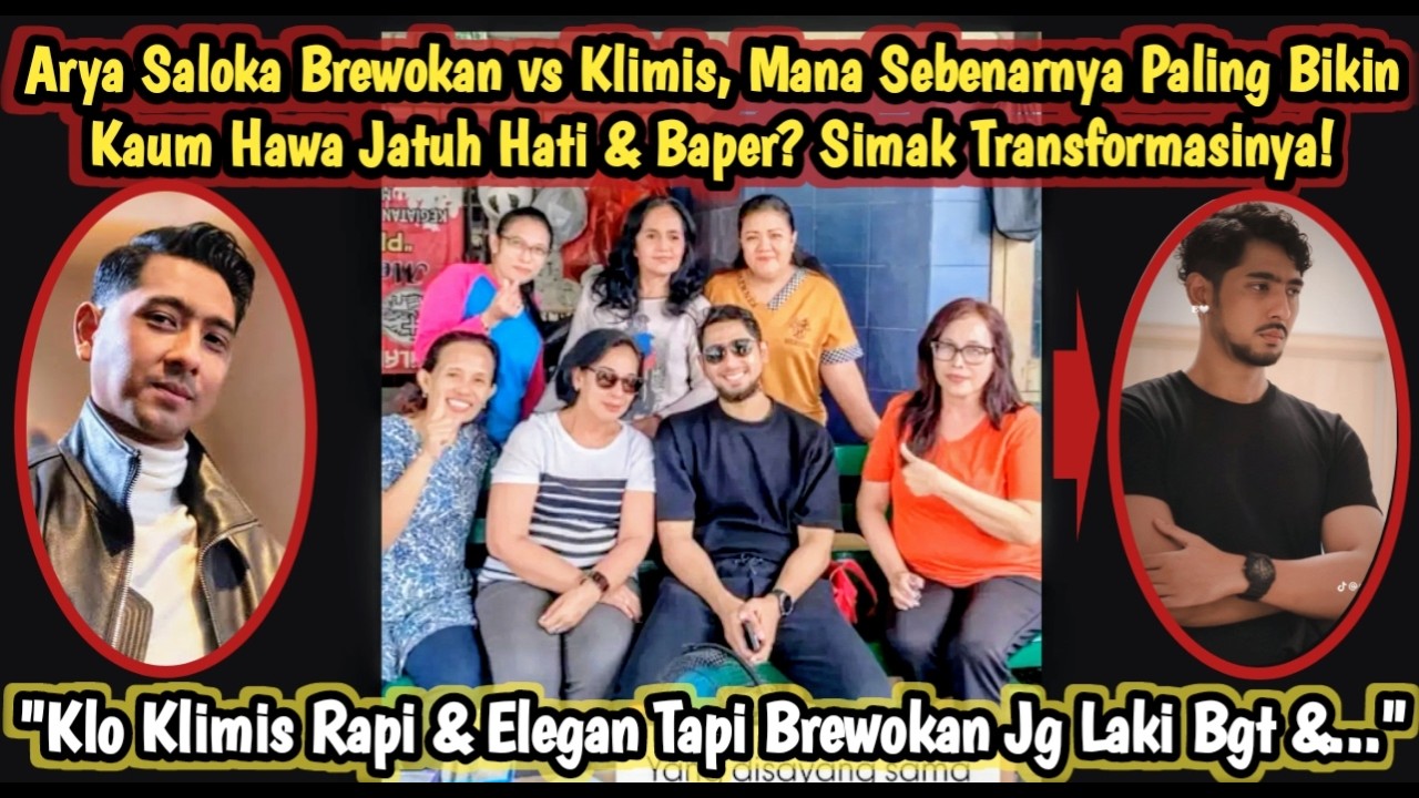 ARYA SALOKA Brewokan vs Klimis, Mana Yg Plg Bikin Kaum Hawa Jatuh Hati & Baper? Ini Transformasinya!