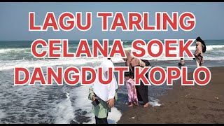 LAGU TARLING CELANA SOEK DANGDUT KOPLO