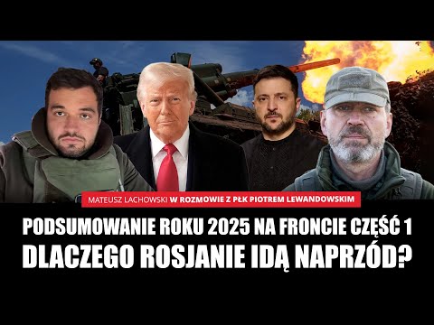 2025 Year in Review on the Front. Why are the Russians Advancing? Col. Piotr Lewandowski M. Lacho...