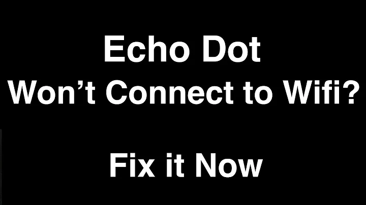 Echo Dot won't Connect to Wifi  -  Fix it Now