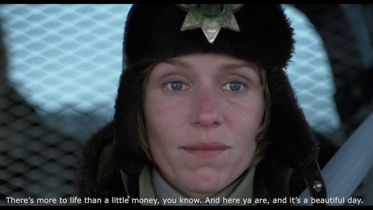 Fargo There S More To Life Than A Little Money You Know And It S A Beautiful Day Youtube