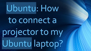 Ubuntu: How to connect a projector to my Ubuntu laptop?