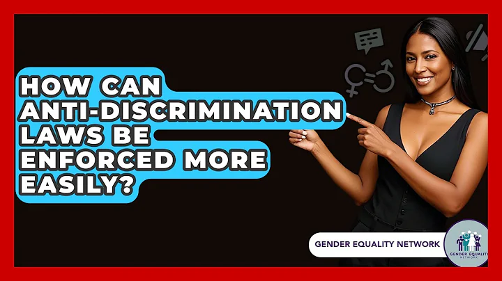 How Can Anti-discrimination Laws Be Enforced More Easily? - Gender Equality Network