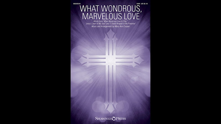 WHAT WONDROUS, MARVELOUS LOVE (SAB Choir) - Mary Ann Cooper