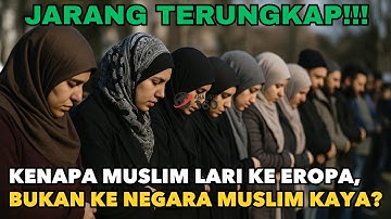 KENAPA MUSLIM LARI KE EROPA, BUKAN KE NEGARA MUSLIM KAYA?‼️ INI FAKTA YANG JARANG DIUNGKAP!