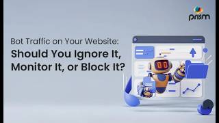 Bot Traffic on Your Website: Ignore, Monitor, or Block? A Complete Guide