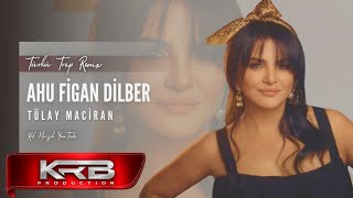 Tülay Maciran - Ahu Figan Dilber (Krb Müzik)