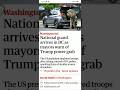 National guard arrives in DC as mayors warn of Trump power grab