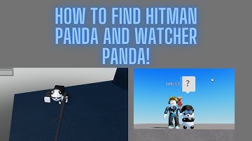 How to find hitman and watcher panda!