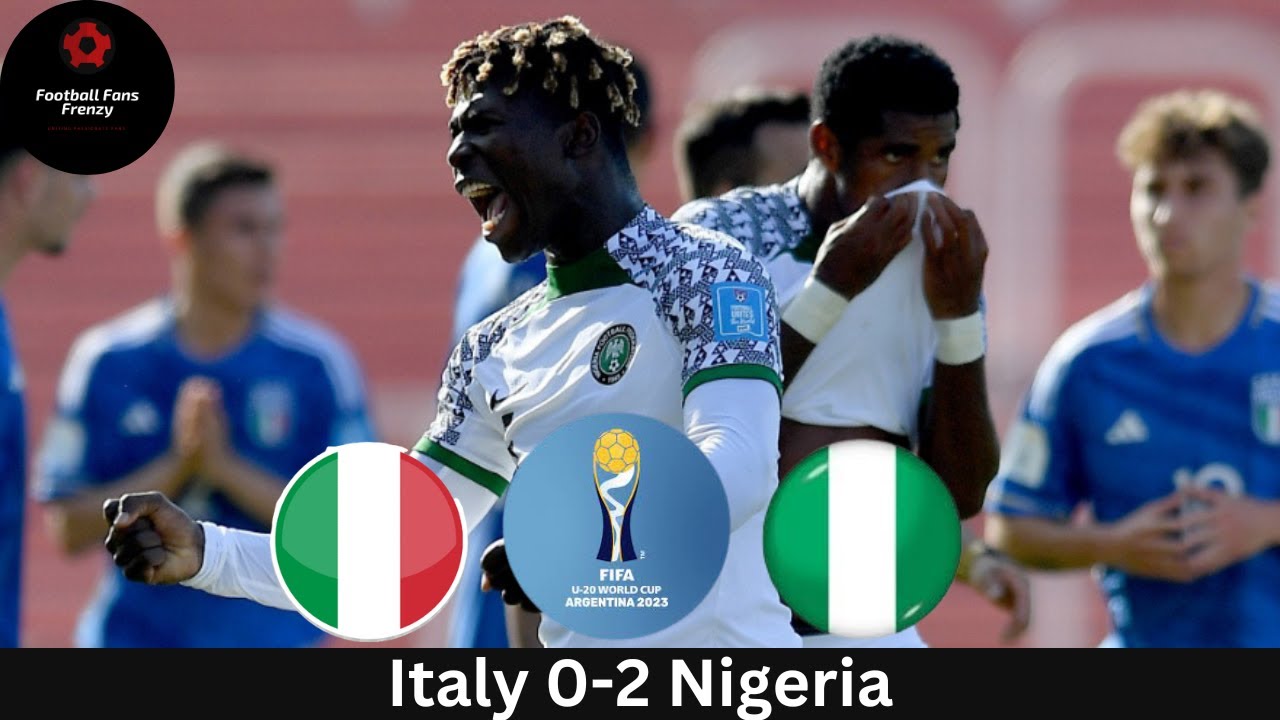 Italy Vs Nigeria U20 (02) All Goals, Results, and Extended Highlights
