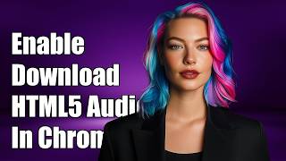 enable download button for html5 audio player in chrome