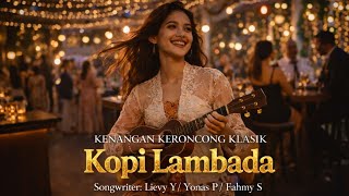 Kopi Lambada - Lievy Y/ Yonas P/ Fahmy S | Versi Keroncong Klasik | by Kenangan Keroncong Klasik 🎶🎻