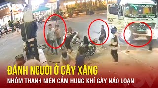 Nhóm thanh niên cầm hung khí đánh người ở cây xăng | Báo Điện tử VOV