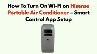 How To Turn On Wi-Fi on Hisense Portable Air Conditioner – Smart Control App Setup screenshot 4