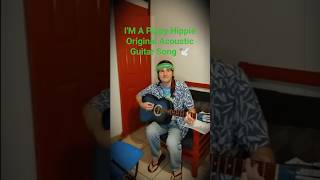 I Am a Pippy Hippie | Acoustic Guitar Original Song With Hippy Vibe By Jeff Barlett