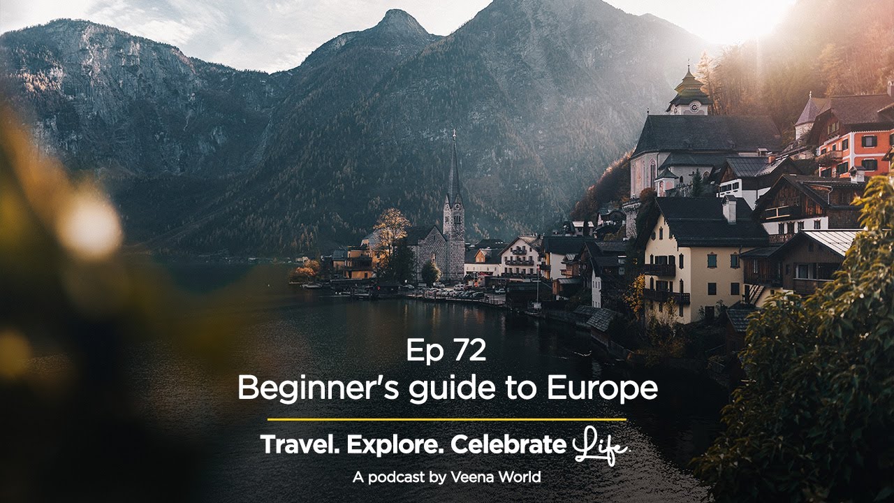 Ep 72 Beginners guide to Europe Travel Podcasts Veena World YouTube