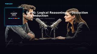 Ep 96: Logical Reasoning Deduction and Induction | LLM Mastery Podcast