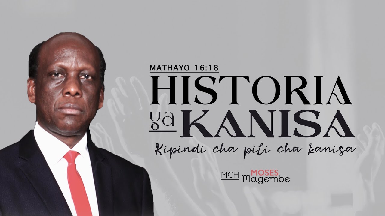 Mch Moses Magembe - HISTORIA YA KANISA I KIPINDI CHA PILI CHA KANISA