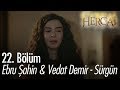 Ebru Şahin & Vedat  Demir - Sürgün - Hercai 22. Bölüm