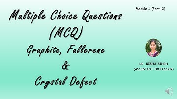 MODULE-1 || MCQ (PART-2) || ENG.CHEMISTRY || GRAPHITE, FULLERENE, CRYSTAL DEFECT By Dr. Nisha Singh