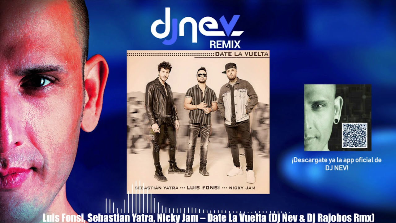 Luis Fonsi, Sebastian Yatra, Nicky Jam – Date La Vuelta (Dj Nev & Dj Rajobos Rmx)