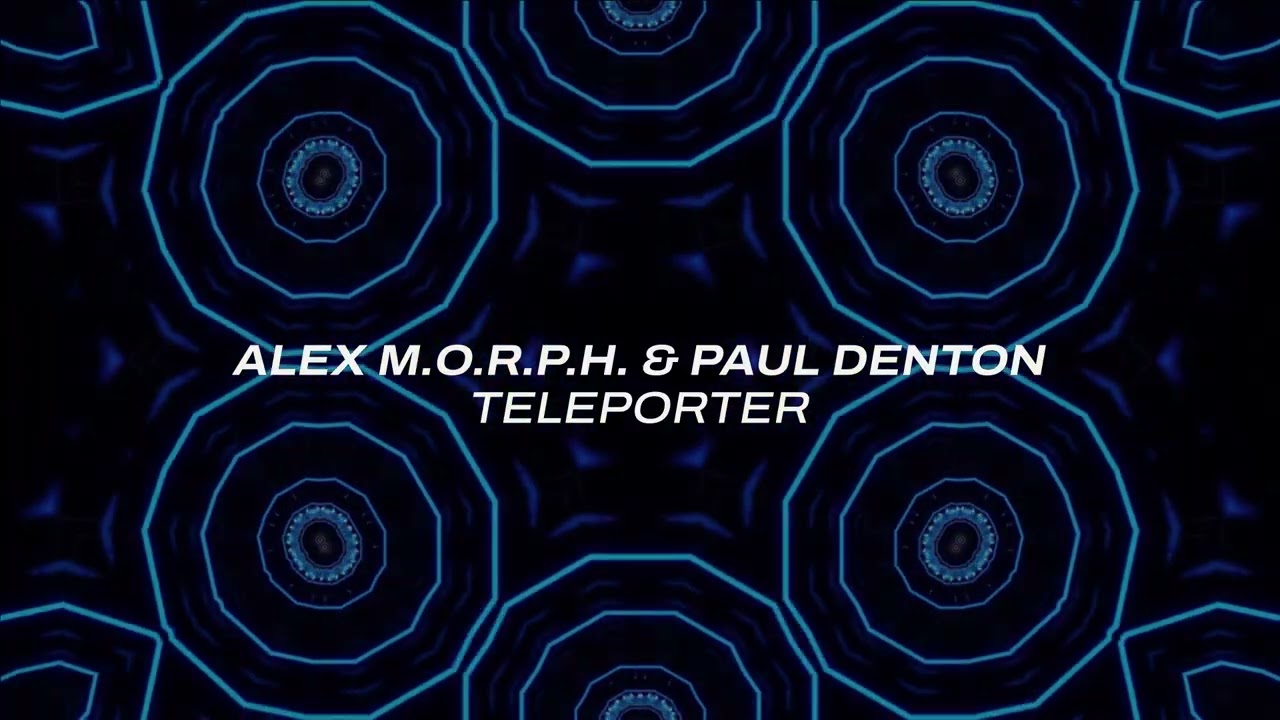 Watch Alex M.O.R.P.H. & Paul Denton - Teleporter on YouTube Watch Alex M.O.R.P.H. & Paul Denton - Teleporter on YouTube