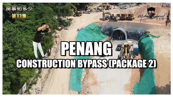 【房事知多少 #033】AYER ITAM – TUN DR LCE EXPRESSWAY JULY 2023进展 | MEGAPLAN REVIEW | - 天天要闻