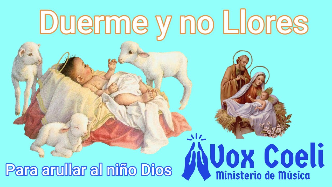 Duerme y no llores (Os anunciamos un gozo) para arullar al Niño Dios
