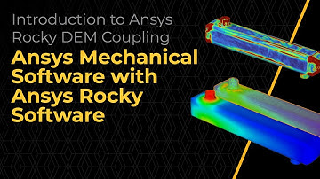Lesson 2: FEA-DEM Simulation: Ansys Mechanical Software with Ansys Rocky Software