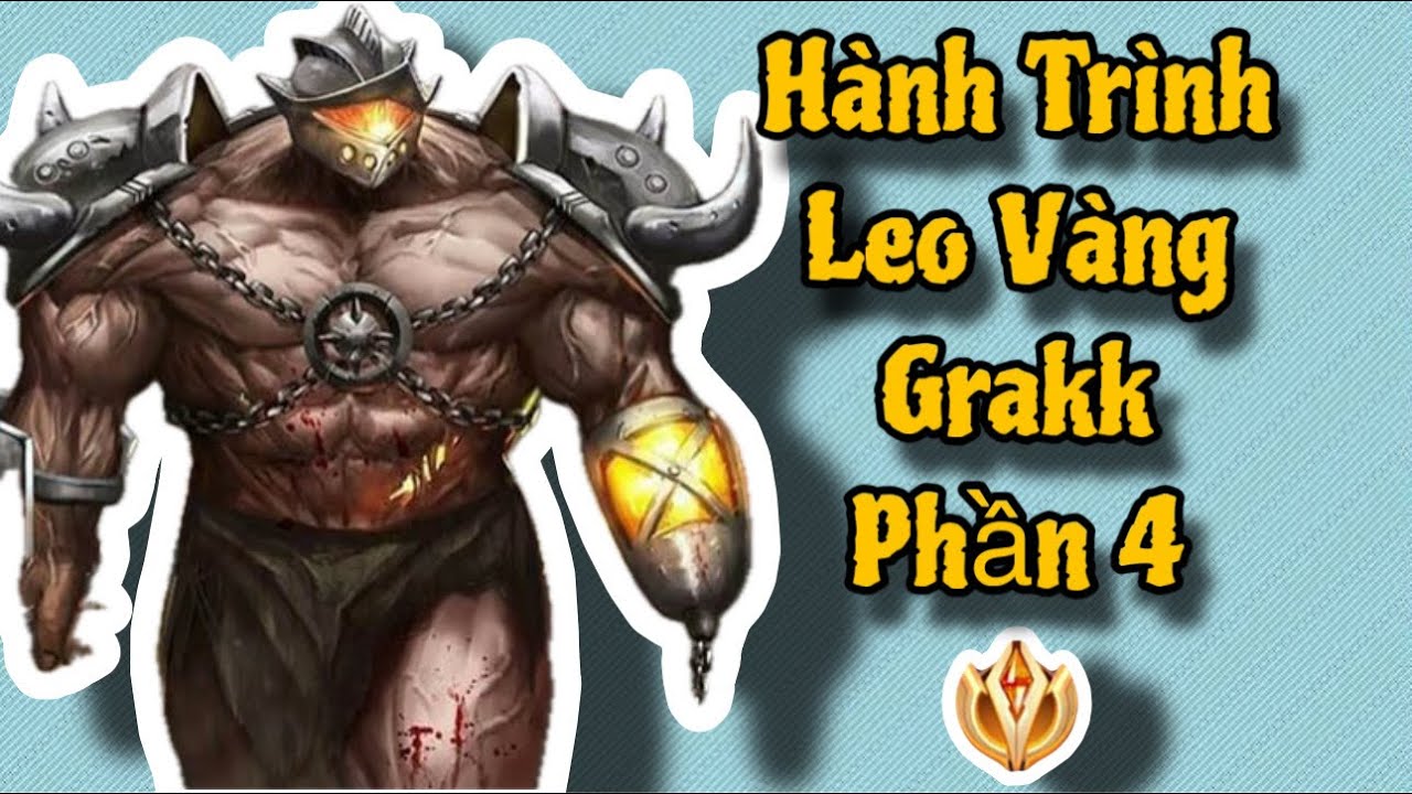 Tập 4 | Hành Trình Leo Vàng Grakk, Trận Đấu Đầy Kịch Tính | Grakk HongKong