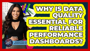 Why Is Data Quality Essential For Reliable Performance Dashboards? - Marketing and Advertising Guru