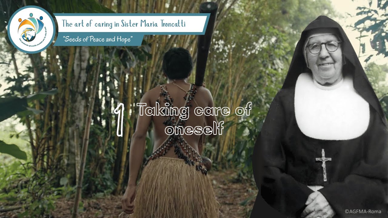The art of caring in Sister Maria Troncatti, artisan of Peace - Taking care of oneself