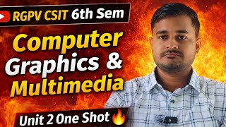 Computer Graphics & Multimedia Unit 2 One Shot | RGPV CSIT 6th Sem | Full Concepts + Exam तैयारी 🚀