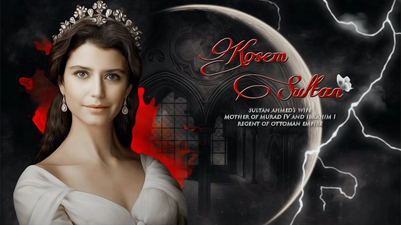 The Greatest Valide Kösem Sultan