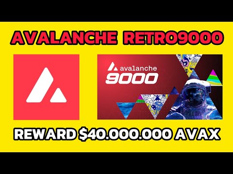 AVALANCHE RETRO9000 TOTAL REWARD $40.000.000 AVAX SEGERA IKUT VOTE!!!