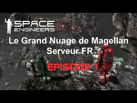 Space Engineers Serveur FR Le Grand Nuage de Magellan : Episode 1