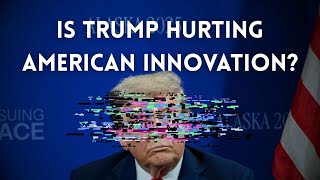 Is Trump Hurting American AI Innovation?