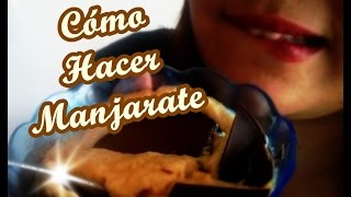 Cómo Hacer Manjarate Casero