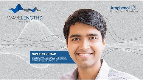 Wavelengths Podcast:  Episode 34 - Swarun Kumar - Building the Wireless Future