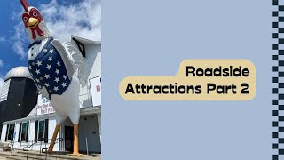 Roadside Attractions Part 2