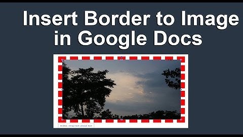 How to Add or insert Border to Image in Google Docs